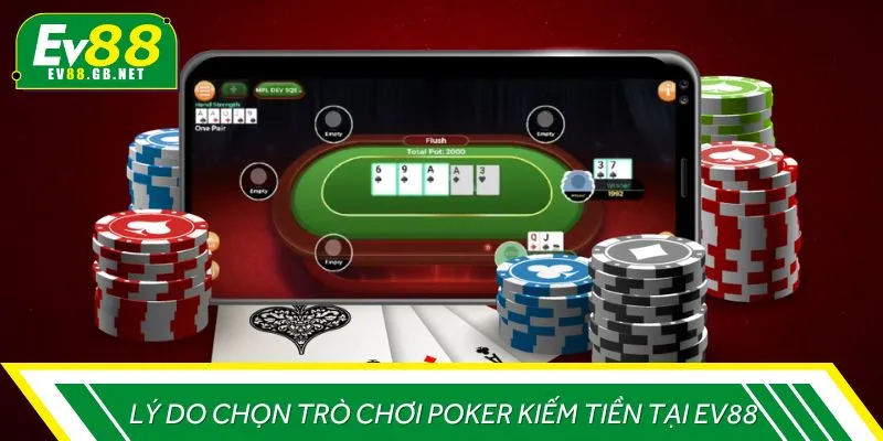 Lý do chọn trò chơi Poker kiếm tiền tại EV88